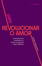 Livro - Para Revolucionar o Amor