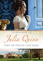 Livro - Para Sir Phillip, com amor (Os Bridgertons – Livro 5) - Editora Arqueiro Livro - Para Sir Phillip, com amor (Os Bridgertons – Livro 5) - Editora Arqueiro