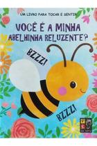 Livro para tocar e sentir - Você é a minha abelhinha reluzente - PE DA LETRA