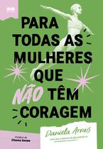 Livro - Para todas as mulheres que não têm coragem