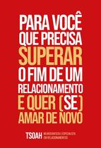 Livro - Para você que precisa superar o fim de um relacionamento e quer (se) amar de novo