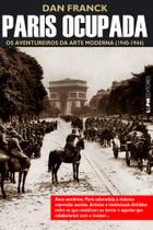Livro - Paris ocupada: os aventureiros da arte moderna (1940-1944)