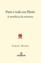 Livro - Parte e todo em platão: A metafísica da estrutura Livro - Parte e todo em platão: A metafísica da estrutura