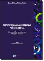 Livro - Participação administrativa procedimental - natureza jurídica, garantias, riscos e disciplina adequada Livro - Participação administrativa procedimental - natureza jurídica, garantias, riscos e disciplina adequada
