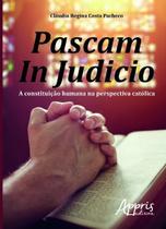 Livro - Pascam in judicio: a constituição humana na perspectiva católica