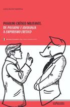 Livro - Pasolini, crítico militante - De Passione e Ideologia a Empirismo Erético