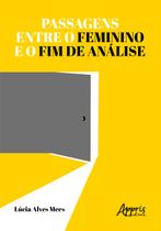 Livro - Passagens entre o feminino e o fim de análise Livro - Passagens entre o feminino e o fim de análise