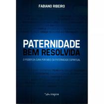 Livro: Paternidade Bem Resolvida Fabiano Ribeiro - INSPIRE