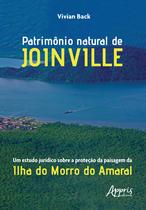 Livro - Patrimônio natural de joinville: um estudo jurídico sobre a proteção da paisagem da ilha do morro do amaral