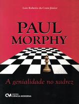 Livro - Paul Morphy - A Genialidade No Xadrez - CIENCIA MODERNA Livro - Paul Morphy - A Genialidade No Xadrez - CIENCIA MODERNA