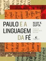 Livro Paulo e a Linguagem da Fé Nijay K Gupta