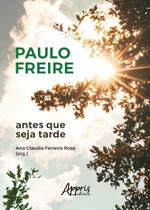 Livro - Paulo Freire Antes que seja Tarde