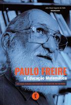 Livro - Paulo Freire e Educação Matemática: há uma forma matemática de estar no mundo