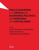Livro - Paulo Nakatani e a crítica da economia política na periferia do capitalismo Livro - Paulo Nakatani e a crítica da economia política na periferia do capitalismo