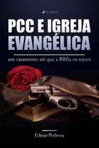 Livro - PCC e Igreja Evangélica - um casamento até que a Bíblia os separe - Editora Viseu