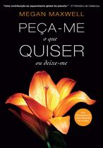 Livro - Peça-me o que quiser ou deixe-me