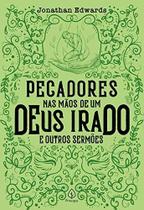 Livro Pecadores Nas Mãos de um Deus Irado De Jonathan Edwards Pregação Sermão Cristão Teologia Evangélico Editora Principis - Livro Cristão