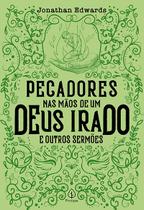 Livro - Pecadores nas mãos de um Deus irado e outros sermões