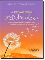 Livro - Pedagogia Da Delicadeza, A - WAK EDITORA Livro - Pedagogia Da Delicadeza, A - WAK EDITORA