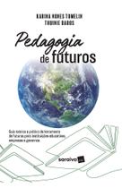 Livro - Pedagogia de futuros: guia teórico e prático de letramento de futuros para instituições educativas, empresas e governos - 1ª edição 2024