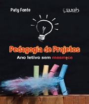 Livro Pedagogia De Projetos - Ano Letivo Sem Mesmice - W.A.K.