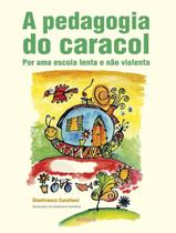 Livro - Pedagogia Do Caracol, A - Por Uma Escola Lenta E Nao Violenta Livro - Pedagogia Do Caracol, A - Por Uma Escola Lenta E Nao Violenta