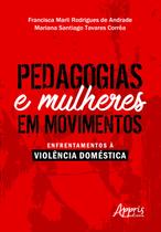Livro - Pedagogias e mulheres em movimentos: enfrentamentos à violência doméstica Livro - Pedagogias e mulheres em movimentos: enfrentamentos à violência doméstica