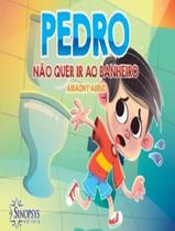 Livro - Pedro Nao Quer Ir Ao Banheiro - SINOPSYS EDITORA