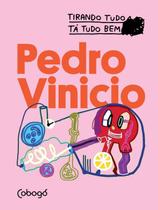 Livro - Pedro Vinicio - Tirando tudo tá tudo bem