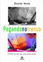 Livro - Pegando no tranco: O Brasil do jeito que você nunca pensou