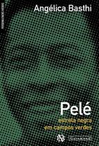 Livro - Pelé: Esterela negra em campos verdes