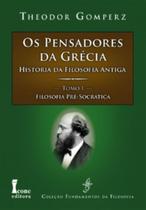 Livro Pensadores Grécia Tomo I: Filosofia Pré-Socrática (Os)