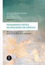 Livro - Pensamento crítico na educação em ciências: percursos, perspectivas e propostas de países Ibero-americanos Livro - Pensamento crítico na educação em ciências: percursos, perspectivas e propostas de países Ibero-americanos