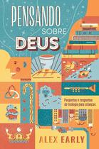 Livro - Pensando sobre Deus: Perguntas e respostas de teologia para crianças