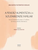 Livro - Pensao Alimenticia E A Solidariedade Familiar, A Livro - Pensao Alimenticia E A Solidariedade Familiar, A
