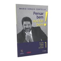 Livro Pensar Bem Nos Faz Bem! Vol. 1 - Mario Sergio Cortella Livro Pensar Bem Nos Faz Bem! Vol. 1 - Mario Sergio Cortella