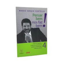 Livro Pensar Bem Nos Faz Bem! Vol. 4 - Mario Sergio Cortella