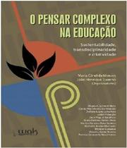 Livro Pensar Complexo Na Educacao - Sustentabilidade - W.A.K.