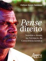 Livro - Pense direito: sujeitos e atores na formação da consciência jurídica