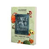 Livro: Pense e Coma de Forma Inteligente Caroline Leaf