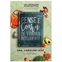 Livro Pense e Coma De Forma Inteligente - Dra. Caroline Leaf - Chara -