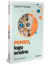 Livro - Penso, logo ensino (Coleção O valor do professor, Vol. 3)