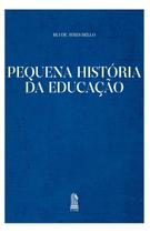 Livro - Pequena História Da Educação Livro - Pequena História Da Educação