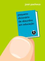 Livro - Pequeno Dicionário de Absurdos em Educação