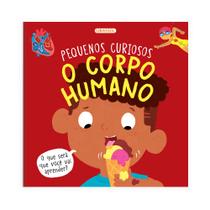 Livro - Pequenos Curiosos - O Corpo Humano