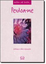 Livro - Perdoa-me