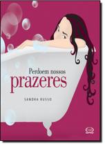 Livro - Perdoem nossos prazeres