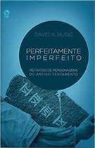 Livro - Perfeitamente imperfeito - David A Busic - CPAD