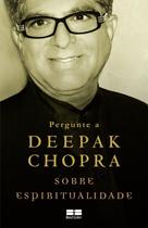 Livro - Pergunte a Deepak Chopra sobre espiritualidade Livro - Pergunte a Deepak Chopra sobre espiritualidade