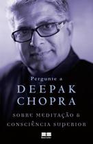 Livro - Pergunte a Deepak Chopra sobre meditação e consciência superior